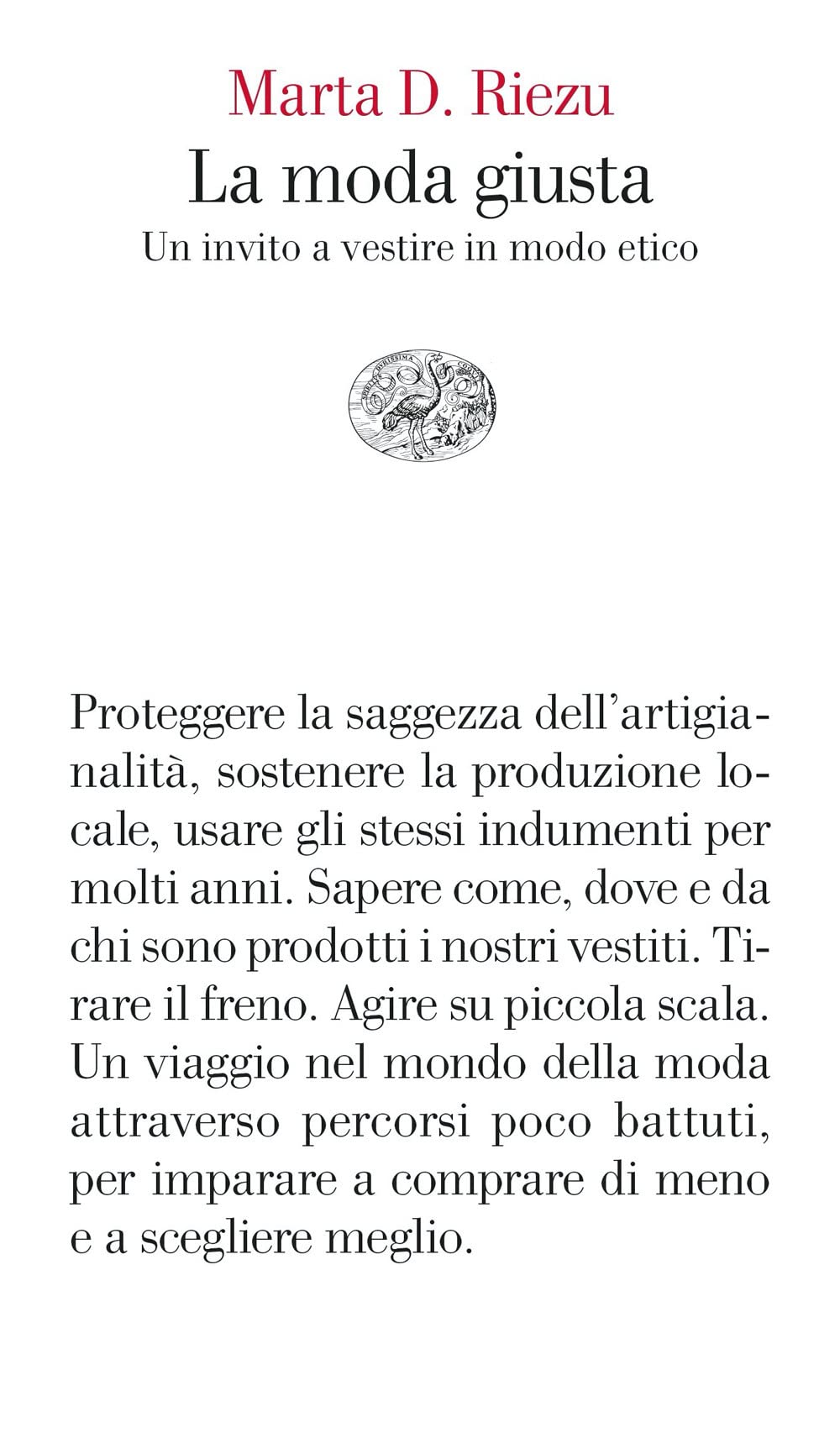 La moda giusta. Un invito a vestire in modo etico (Vele) Books