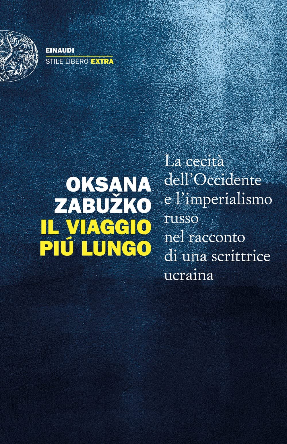 Il viaggio più lungo. La cecità dell'Occidente e l'imperialismo russo nel racconto di una scrittrice ucraina Politics & History