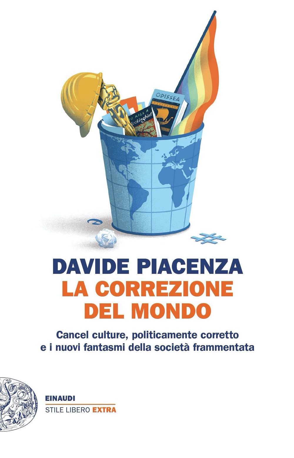 La correzione del mondo. Cancel culture, politicamente corretto e i nuovi fantasmi della società frammentata Politics & History