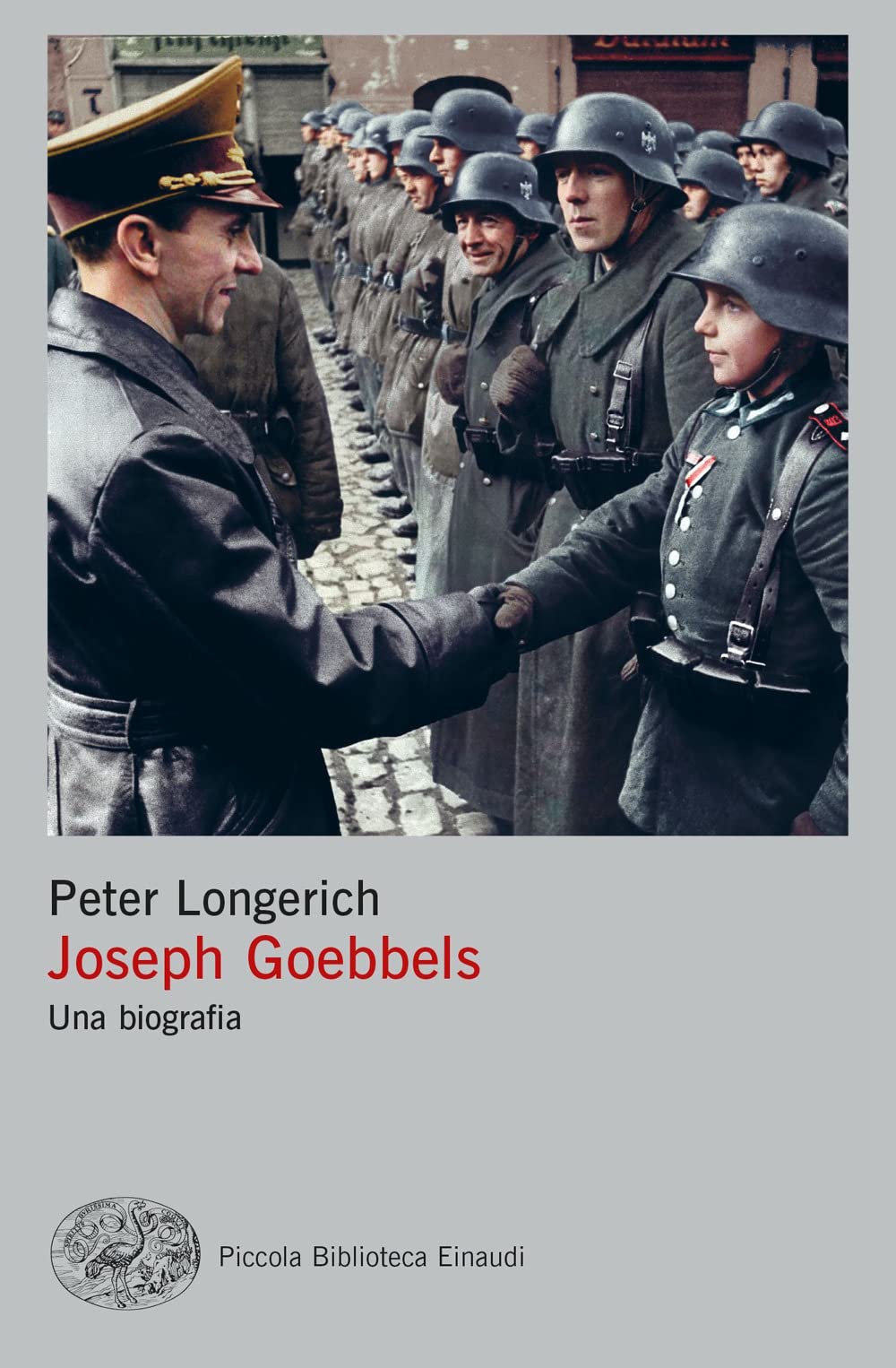 Goebbels. Una biografia (Piccola biblioteca Einaudi. Big) Politics & Society