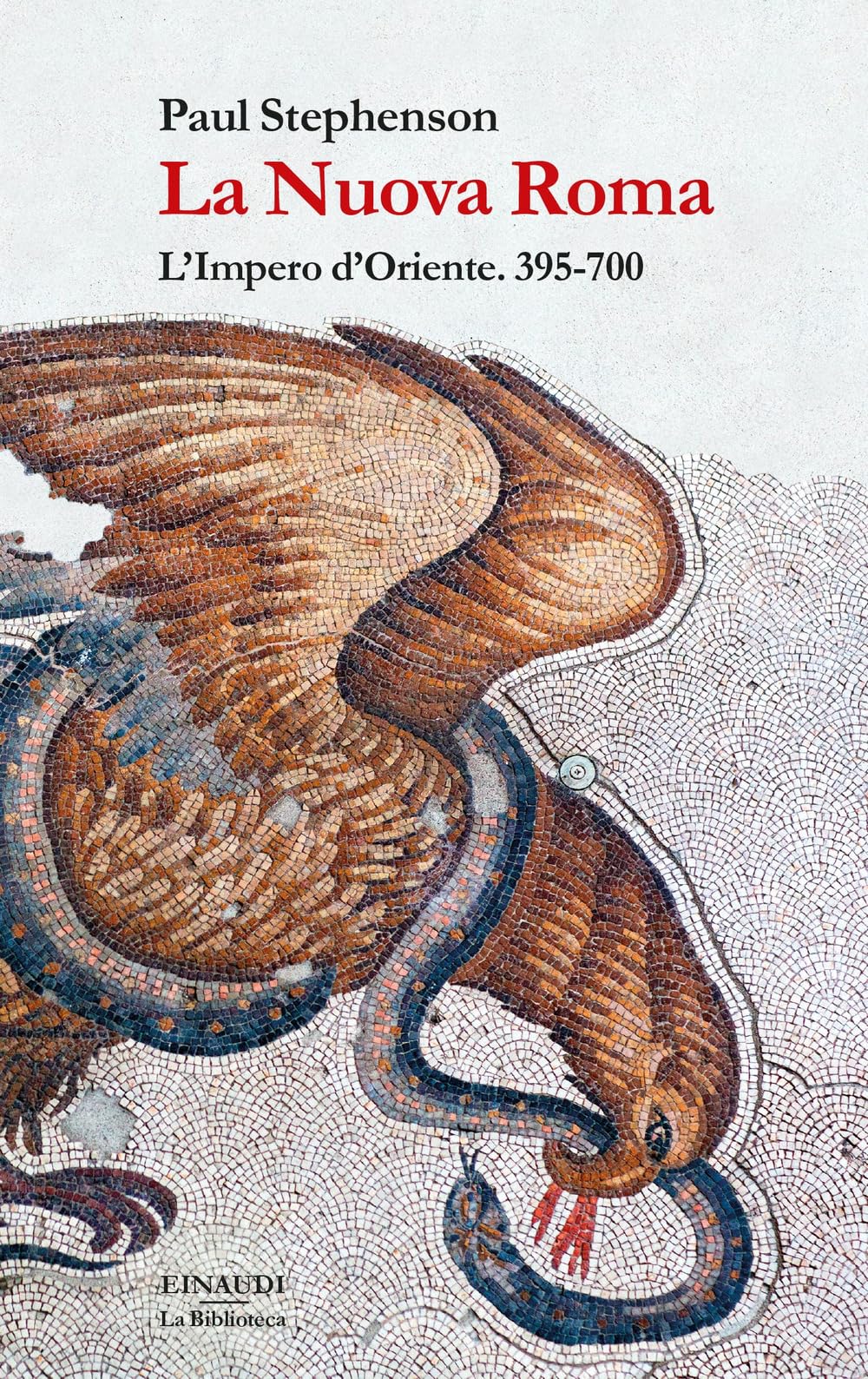 La Nuova Roma. L'Impero d'Oriente. 395-700 (La biblioteca) Social Sciences