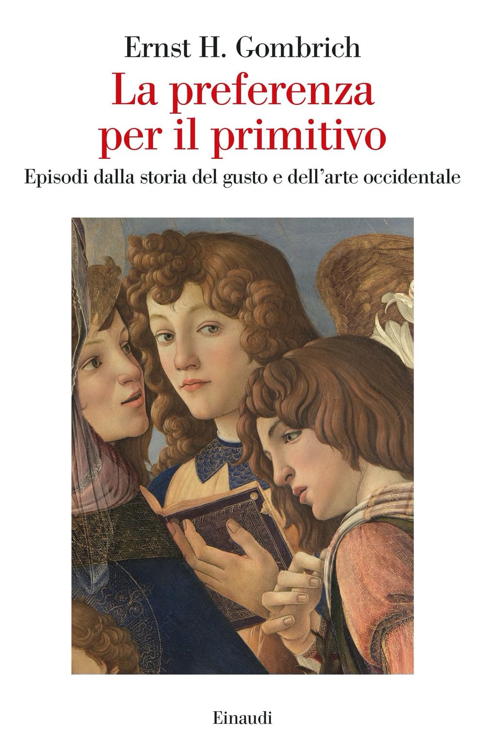 La preferenza per il primitivo. Episodi dalla storia del gusto e dell'arte occidentale (Saggi) Film, Art & Culture
