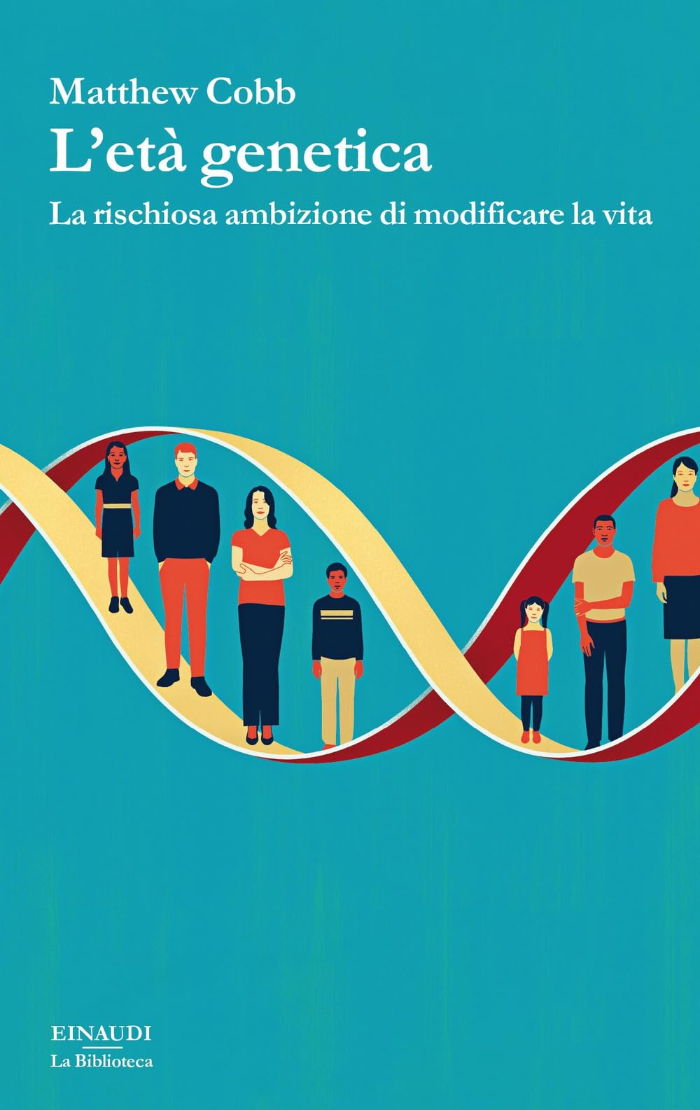 L'età genetica. La rischiosa ambizione di modificare la vita (La biblioteca) Natural Sciences