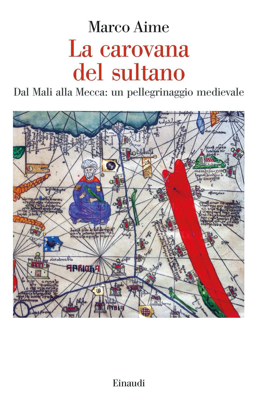 La carovana del sultano. Dal Mali alla Mecca: un pellegrinaggio medievale book