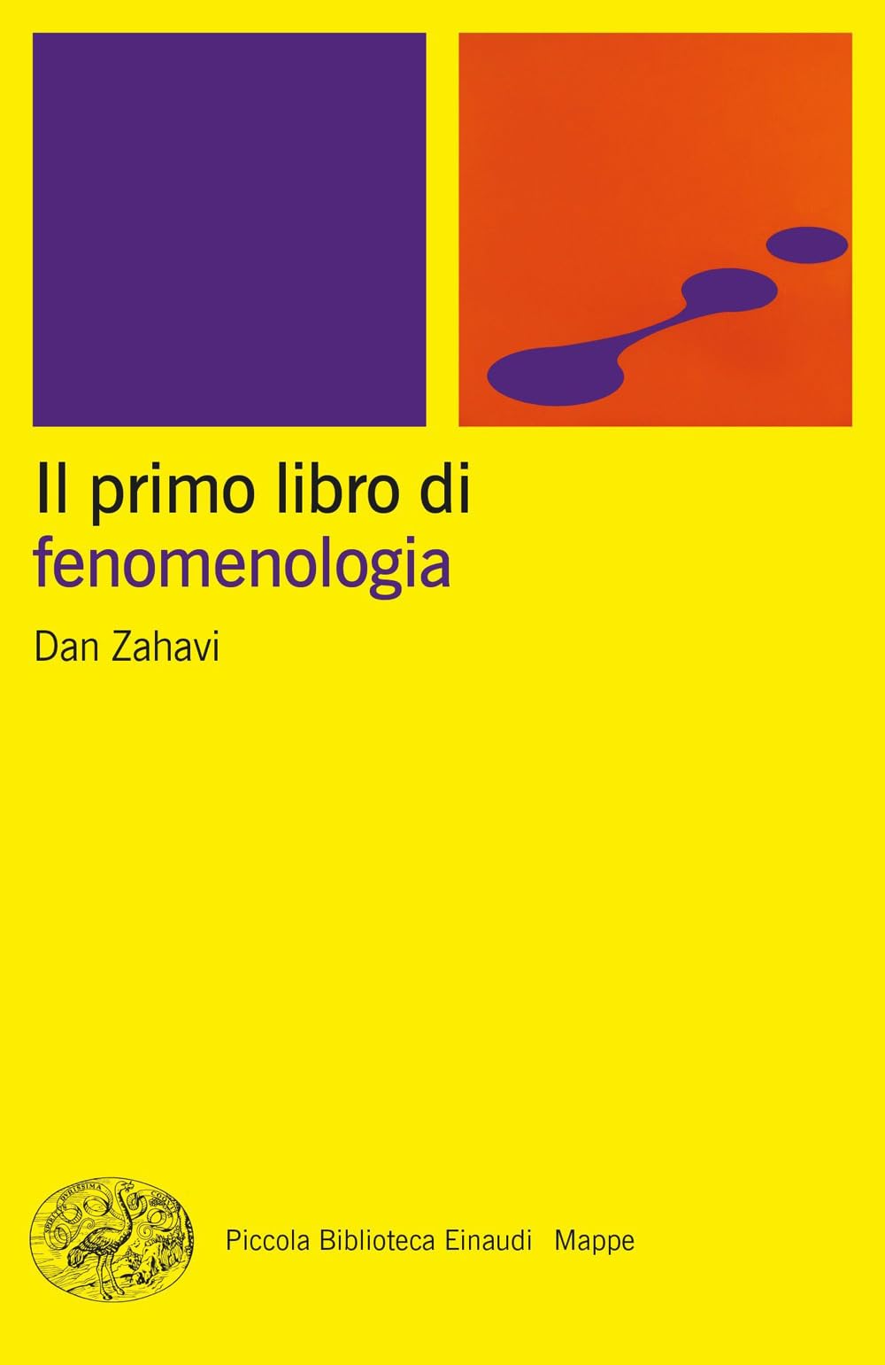 Il primo libro di fenomenologia (Piccola biblioteca Einaudi. Mappe) Philosophy