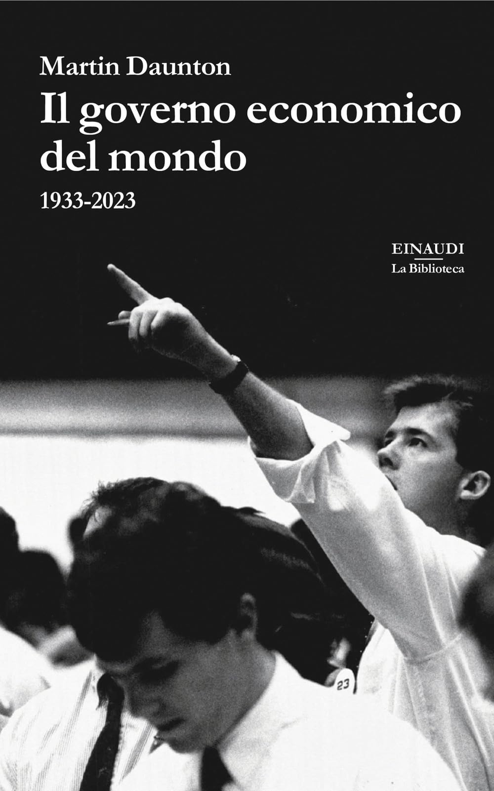 Il governo economico del mondo. 1933-2023 (La biblioteca) Business, Finance & Career
