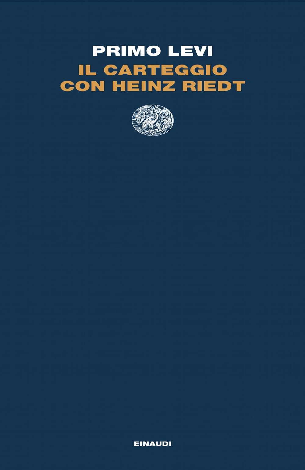 Il carteggio con Heinz Riedt (Letture Einaudi) Essays & Short Stories