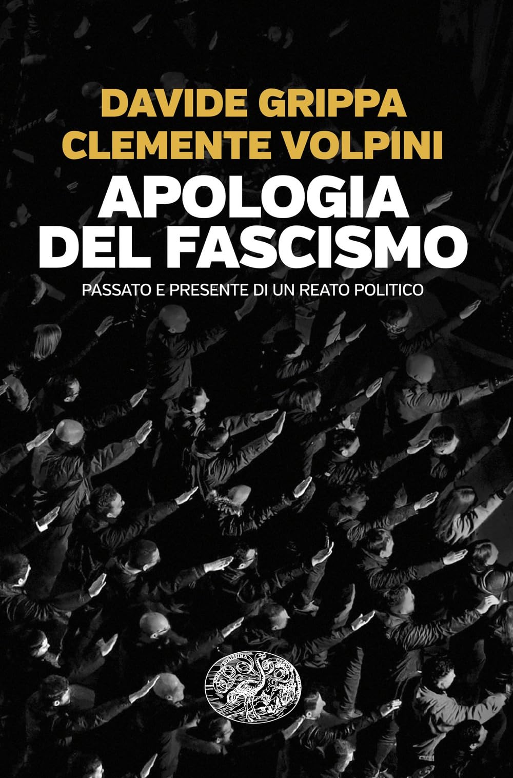Apologia del fascismo. Passato e presente di un reato politico (Einaudi. Passaggi) Social Sciences