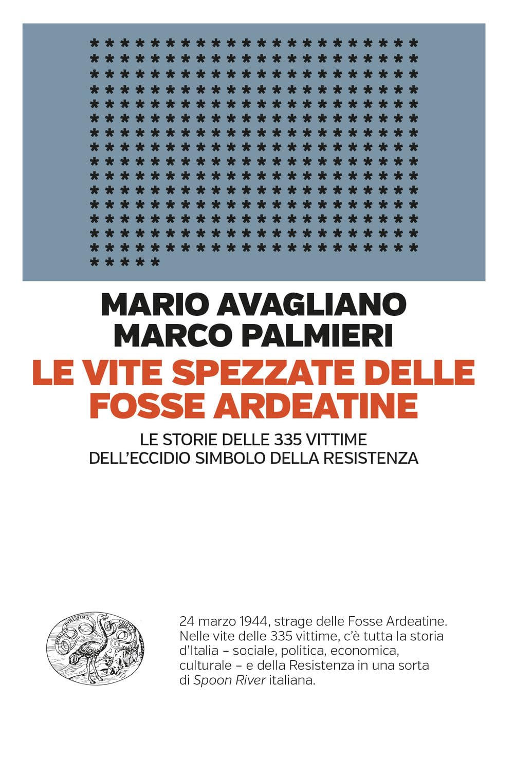 Le vite spezzate delle Fosse Ardeatine. Le storie delle 335 vittime dell'eccidio simbolo della Resistenza (Einaudi. Passaggi) Social Sciences