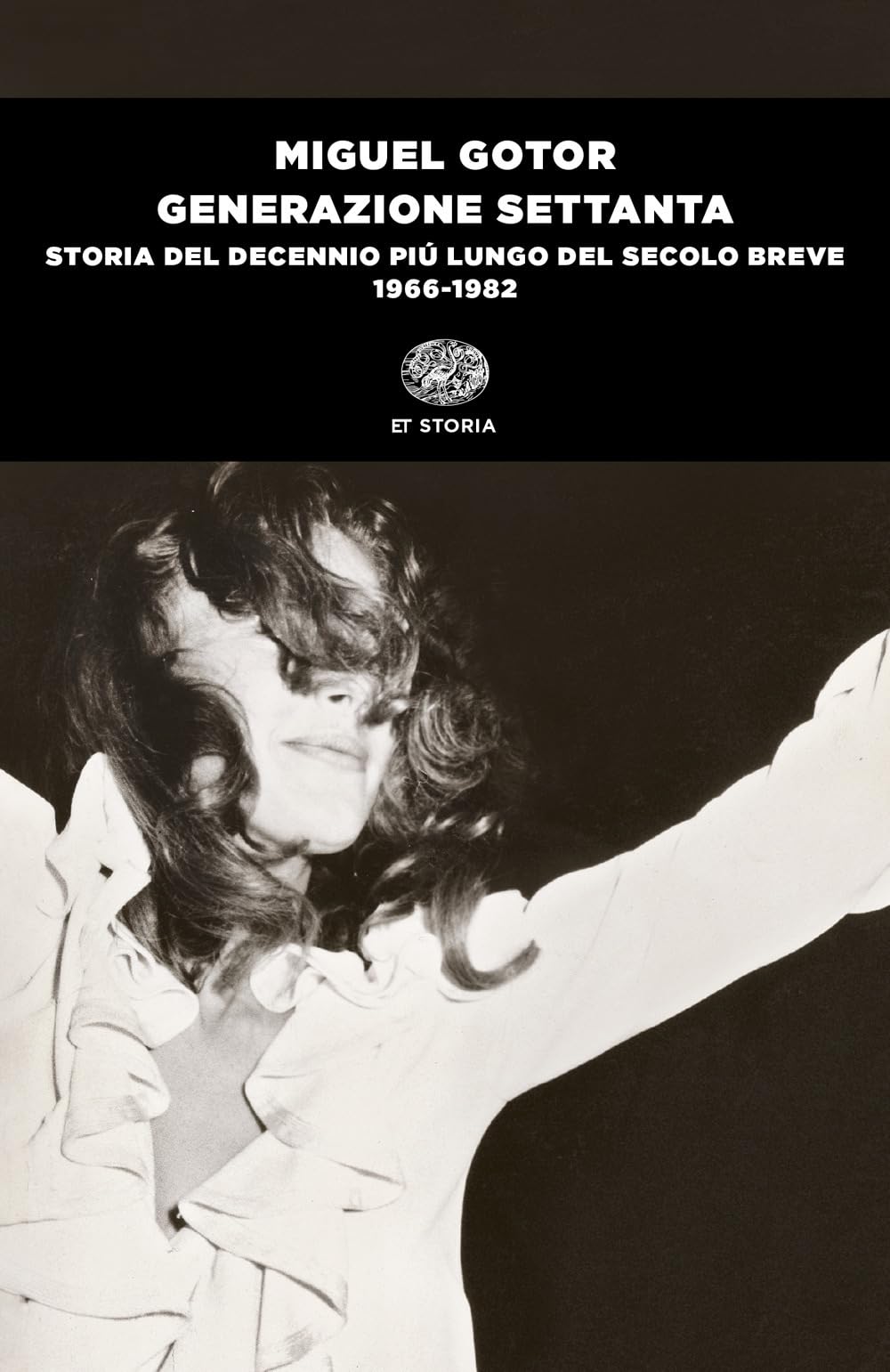 Generazione Settanta. Storia del decennio più lungo del secolo breve (1966-1982) book