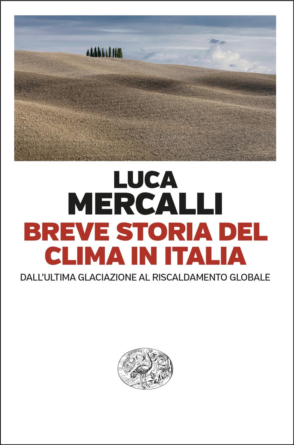 Breve storia del clima in Italia. Dall'ultima glaciazione al riscaldamento globale Geology & Geography