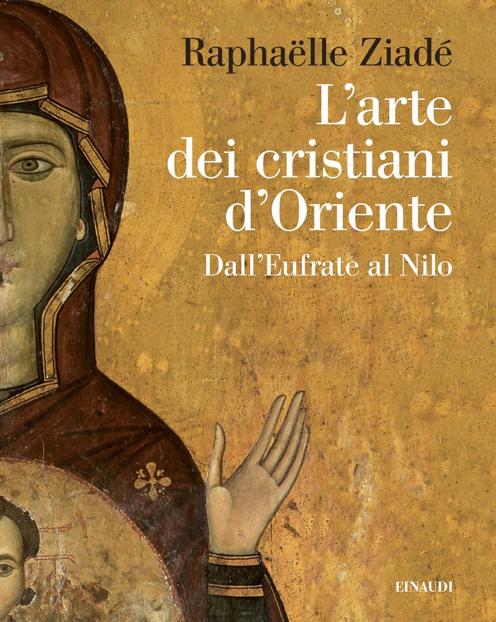 L'arte dei cristiani d'Oriente. Dall’Eufrate al Nilo (Grandi opere) Film, Art & Culture