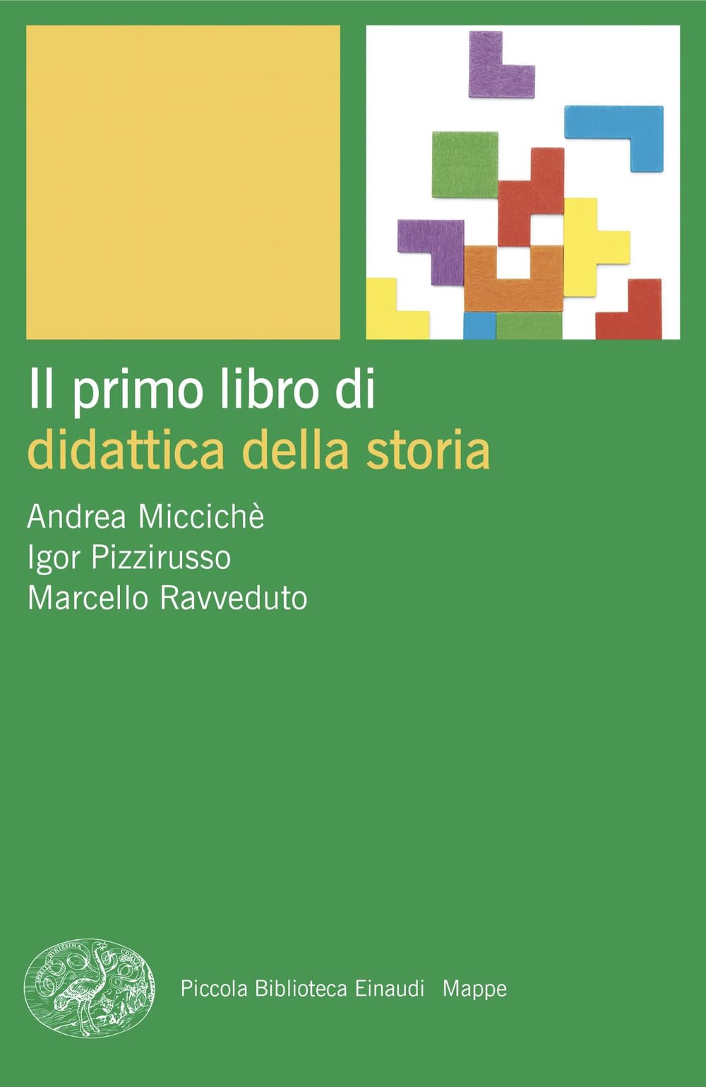 Il primo libro di didattica della storia (Piccola biblioteca Einaudi. Mappe) Politics & History