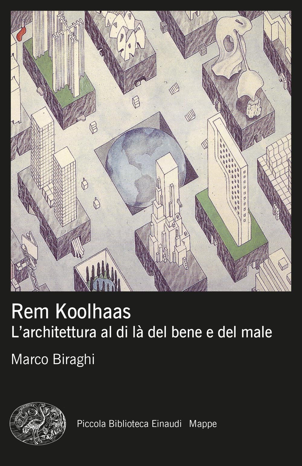 Rem Koolhaas. L’architettura al di là del bene e del male (Piccola biblioteca Einaudi. Mappe) Architecture