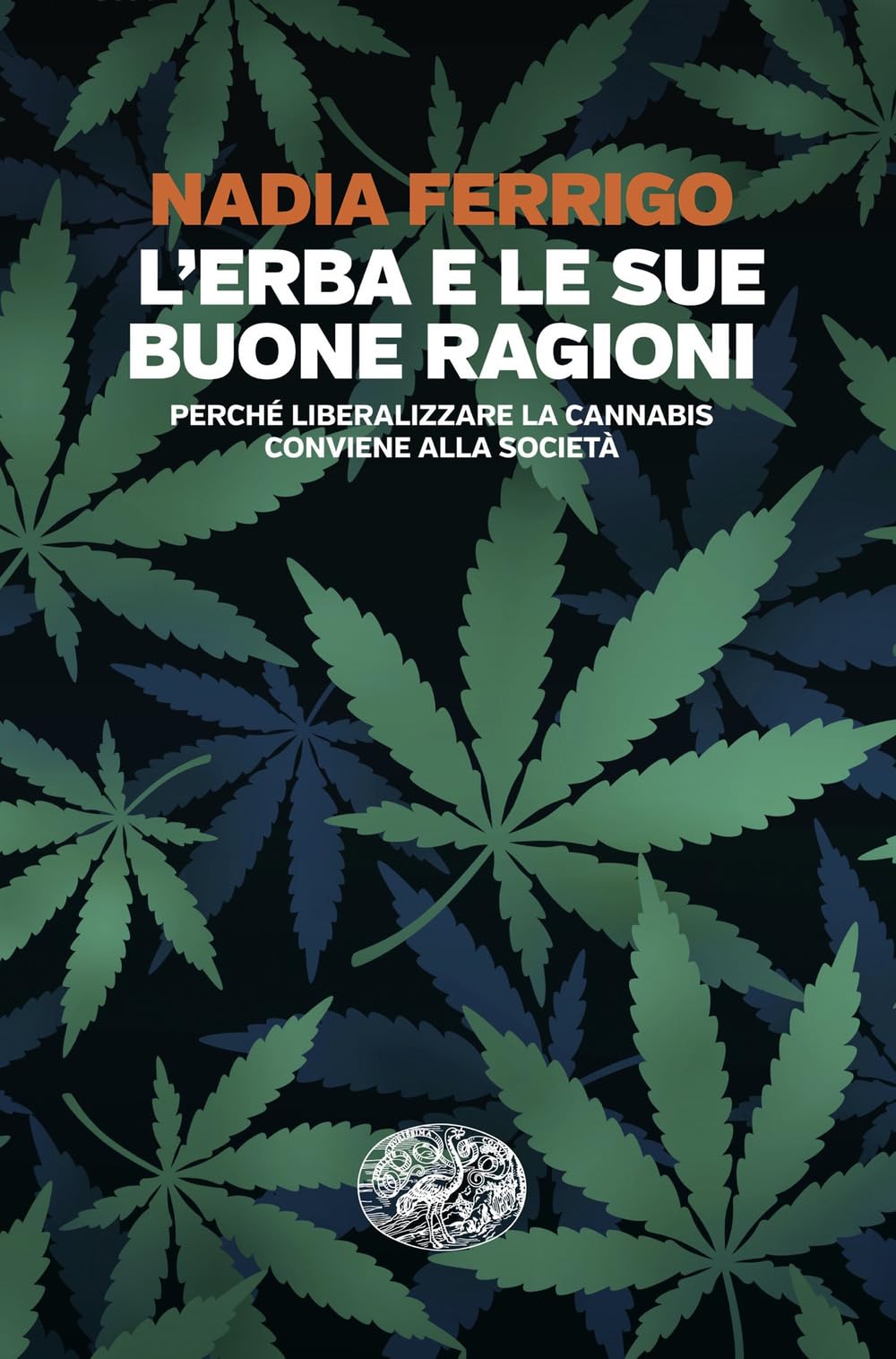 L' erba e le sue buone ragioni. Perché liberalizzare la cannabis conviene alla società Social Sciences