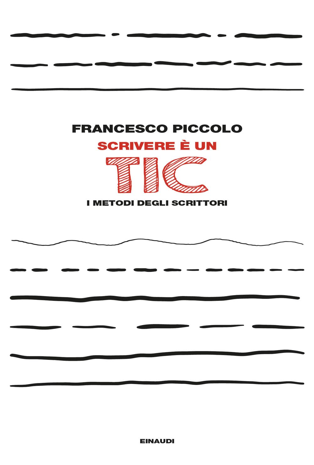 Scrivere è un tic. I metodi degli scrittori book