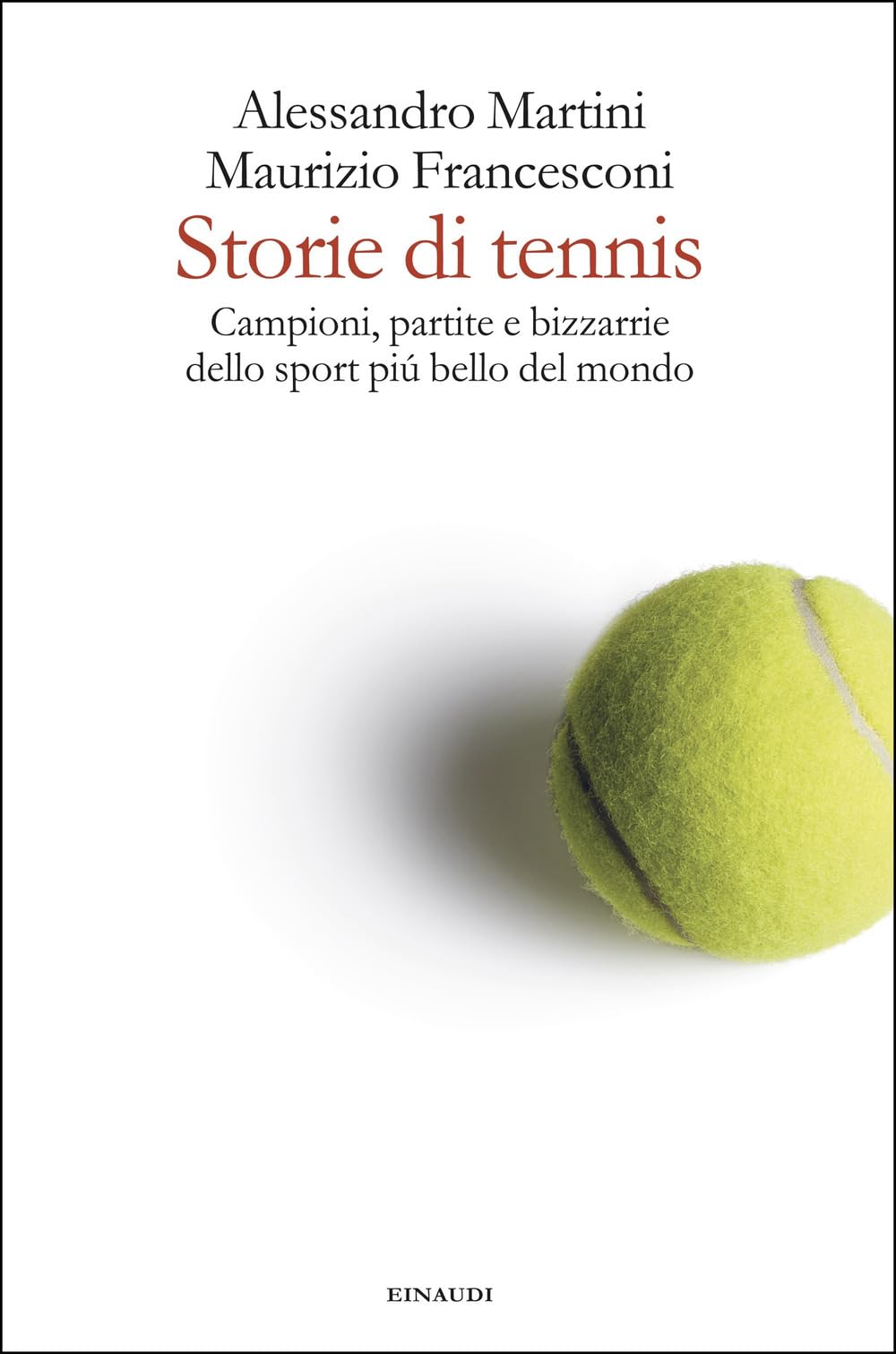 Storie di tennis. Campioni, partite e bizzarrie dello sport più bello del mondo book