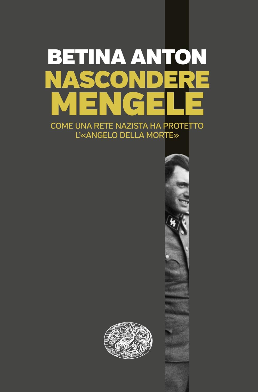 Nascondere Mengele. Come una rete nazista ha protetto l''Angelo della morte' Memories
