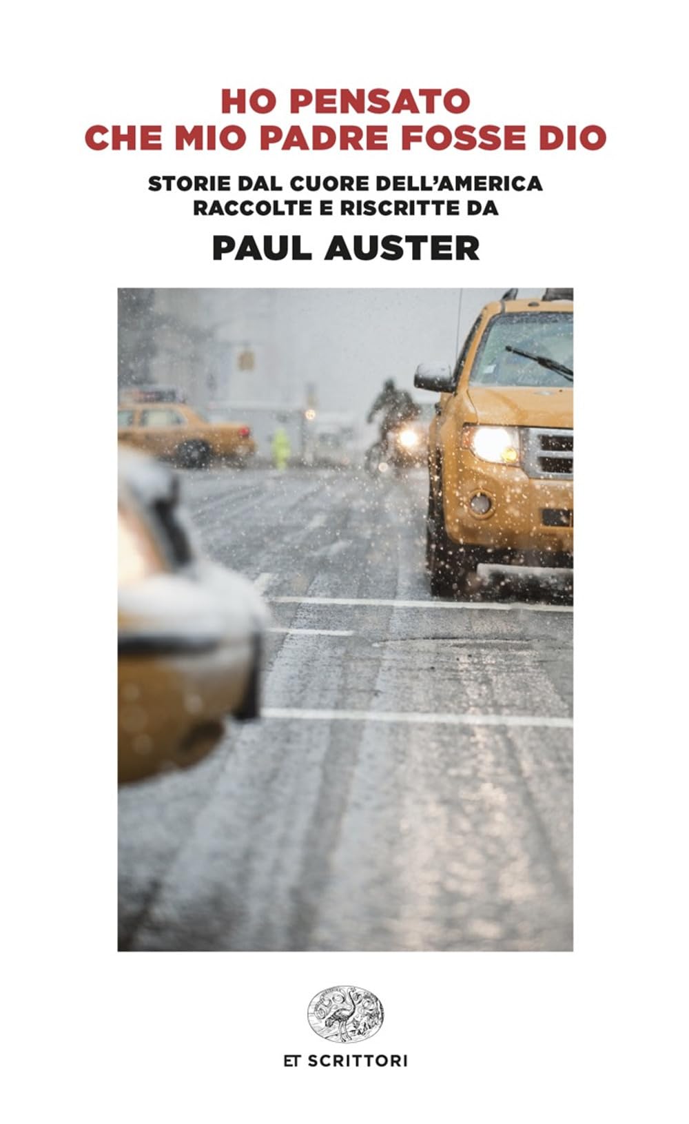 Ho pensato che mio padre fosse Dio. Storie dal cuore dell'America raccolte e riscritte da Paul Auster book