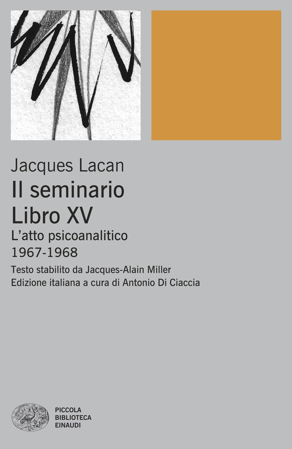Il Seminario. Libro XV. L’atto psicoanalitico (1967-1968) (Piccola biblioteca Einaudi) Psychology