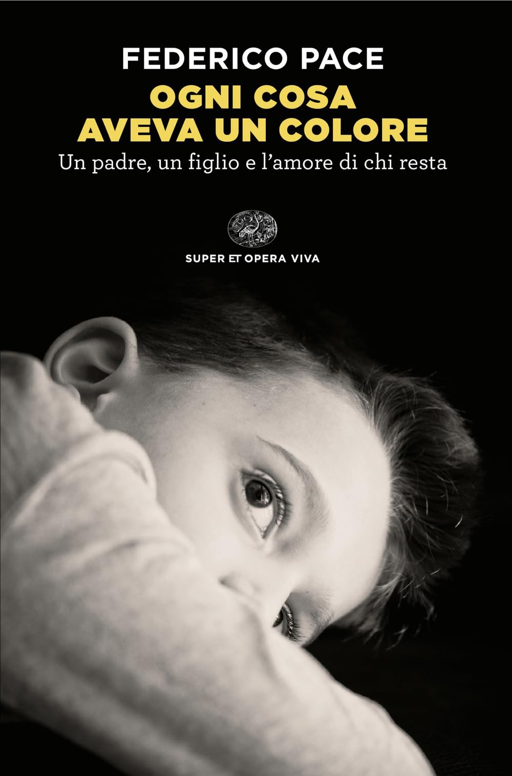 Ogni cosa aveva un colore. Un padre, un figlio e l'amore di chi resta book