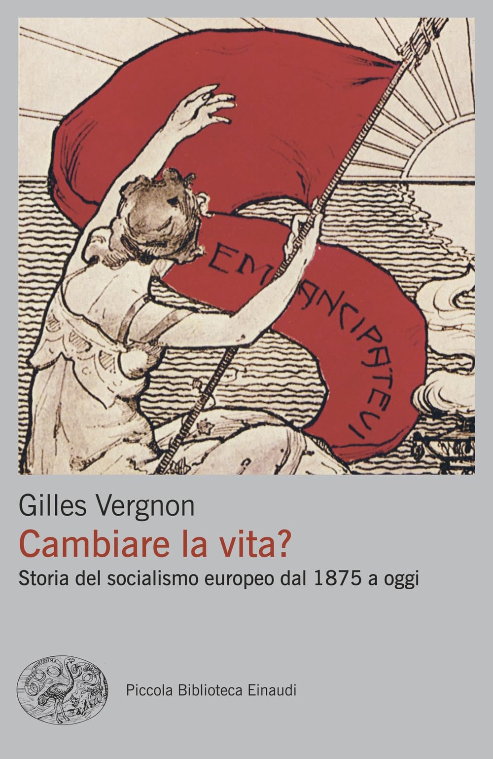 Cambiare la vita? Storia del socialismo europeo dal 1875 a oggi book