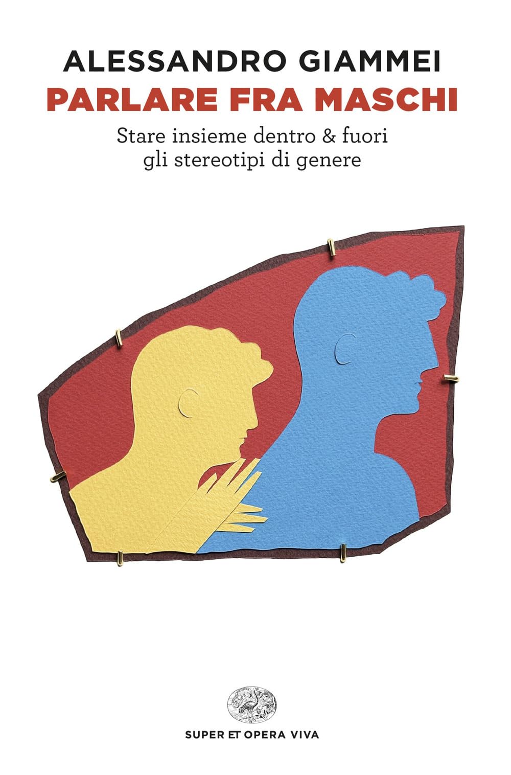 Parlare fra maschi. Stare insieme dentro & fuori gli stereotipi di genere book