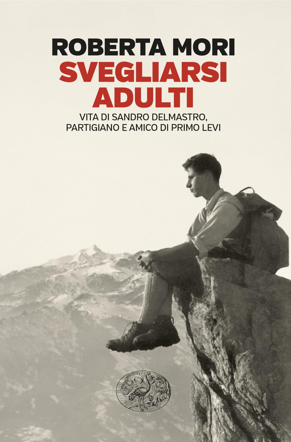 Svegliarsi adulti. Vita di Sandro Delmastro, partigiano e amico di Primo Levi Politics & Society