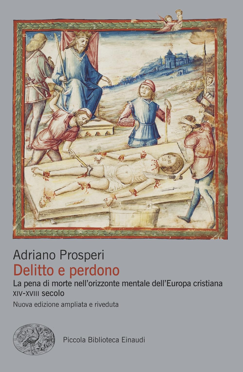Delitto e perdono. La pena di morte nell'orizzonte mentale dell'Europa cristiana. XIV-XVIII secolo book