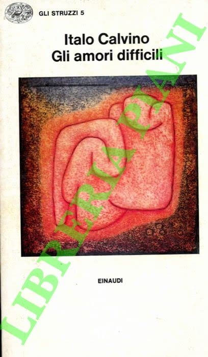 Gli amori difficili (Gli struzzi, Band 5) Essays & Short Stories