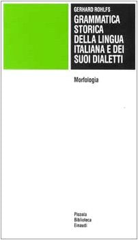 Grammatica storica della lingua italiana e dei suoi dialetti. Morfologia, (Vol. 2) (Piccola biblioteca Einaudi) Social Sciences