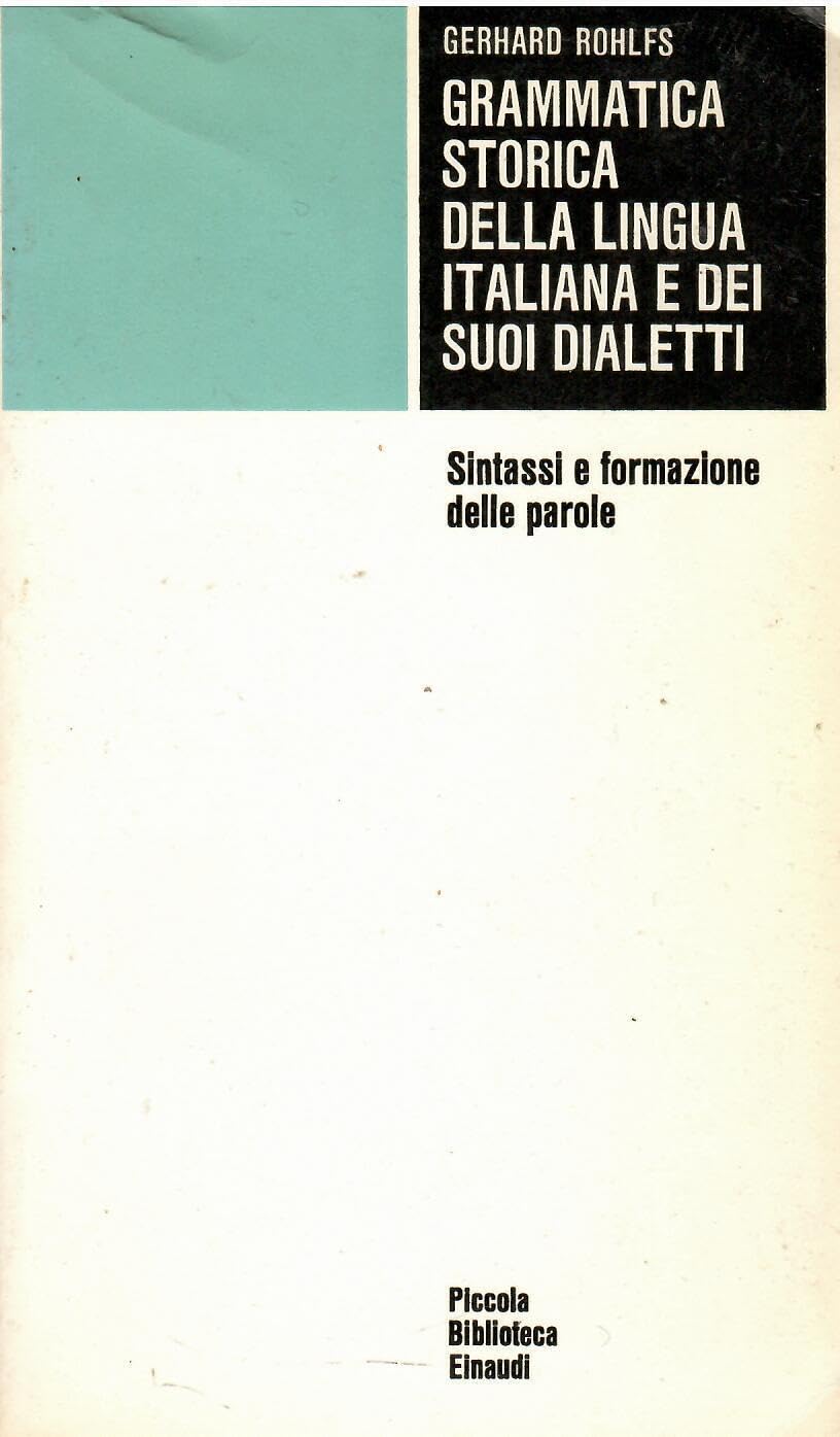 Grammatica storica della lingua italiana e dei suoi dialetti. Sintassi e formazione delle parole (Vol. 3) (Piccola biblioteca Einaudi) Social Sciences