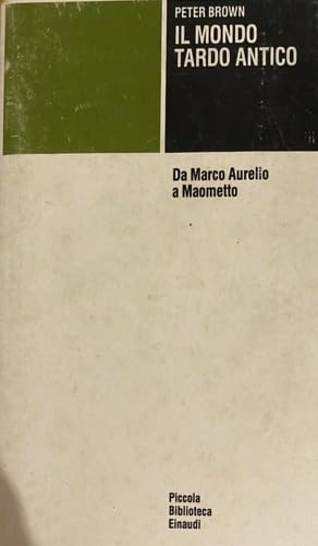 Il mondo tardo antico. Da Marco Aurelio a Maometto (Piccola biblioteca Einaudi, Band 228) Politics & History