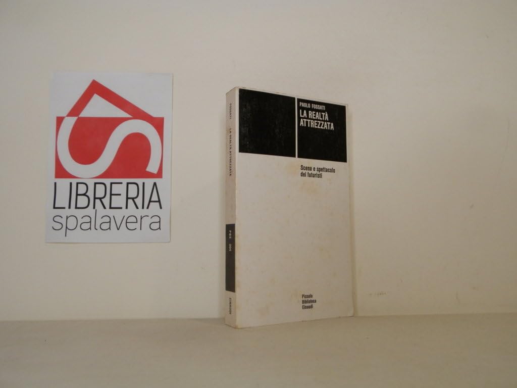 La realtà attrezzata. Scena e spettacolo dei futuristi book