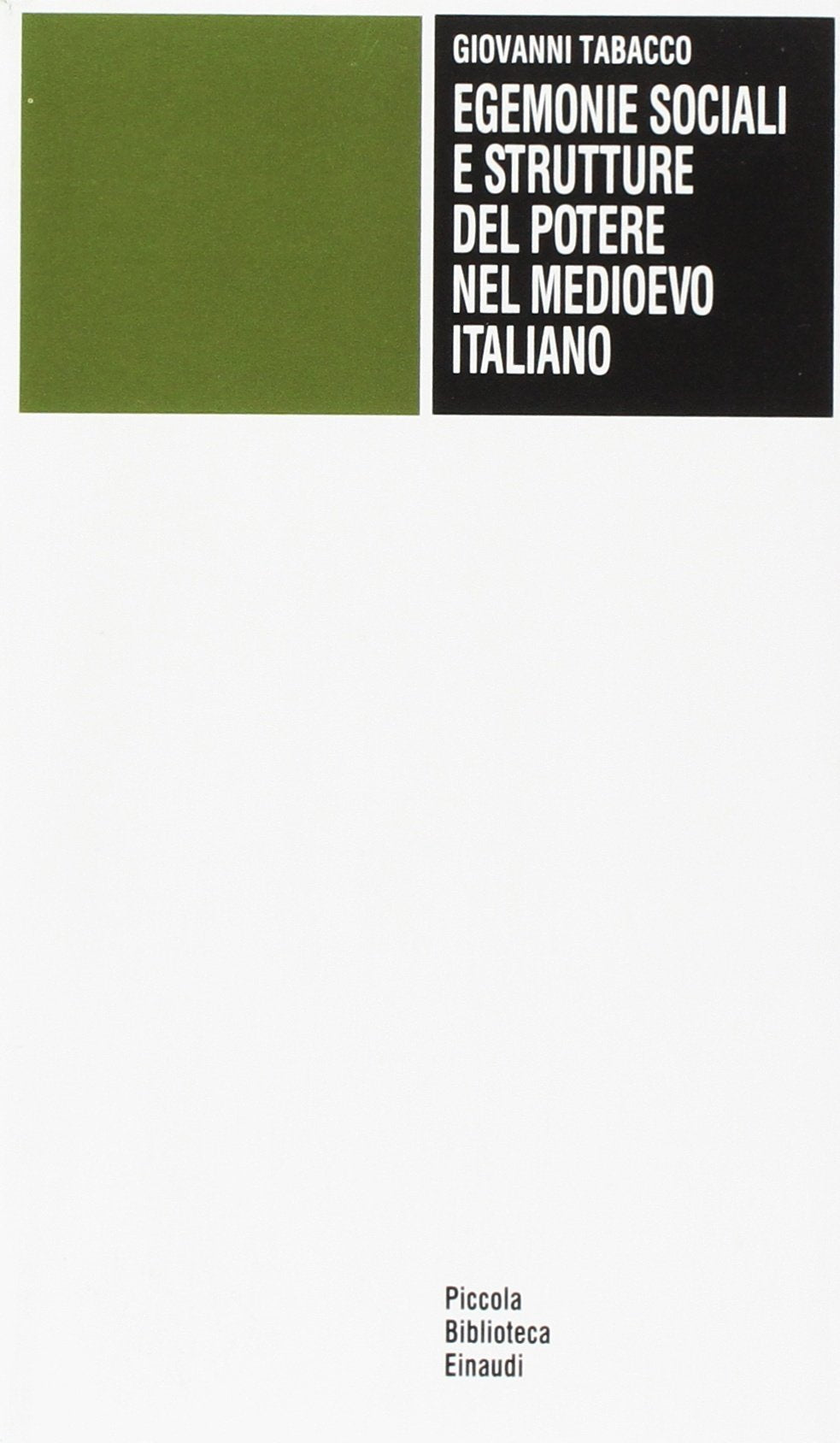 Egemonie sociali e strutture del potere nel Medioevo italiano (Piccola biblioteca Einaudi, Band 379) Politics & History