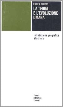 La terra e l'evoluzione umana. Introduzione geografica alla storia (Piccola biblioteca Einaudi, Band 402) Geology & Geography