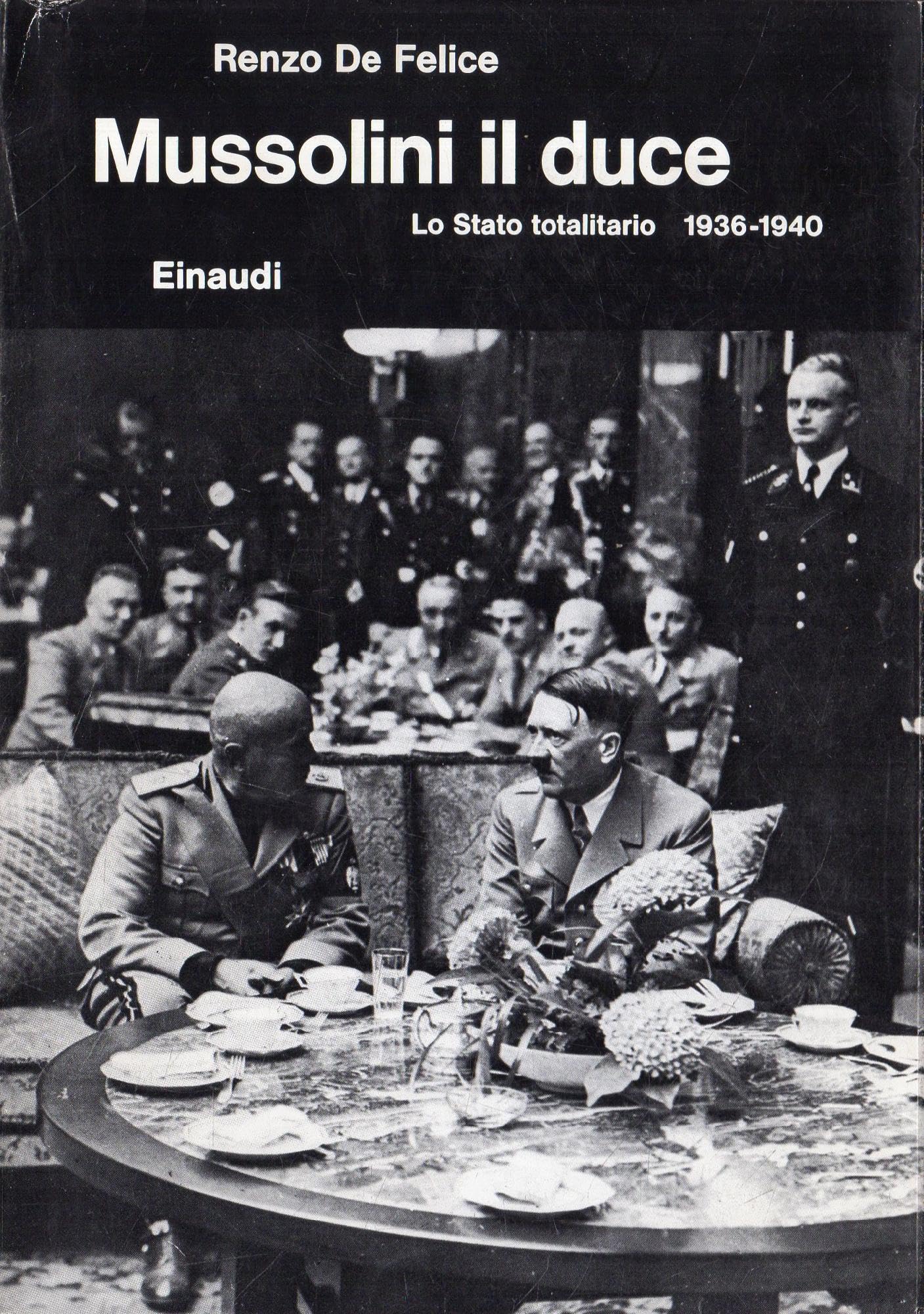 Mussolini. Il duce. Lo Stato totalitario (1936-1940) (Vol. 3/2) (Biblioteca di cultura storica) Social Sciences