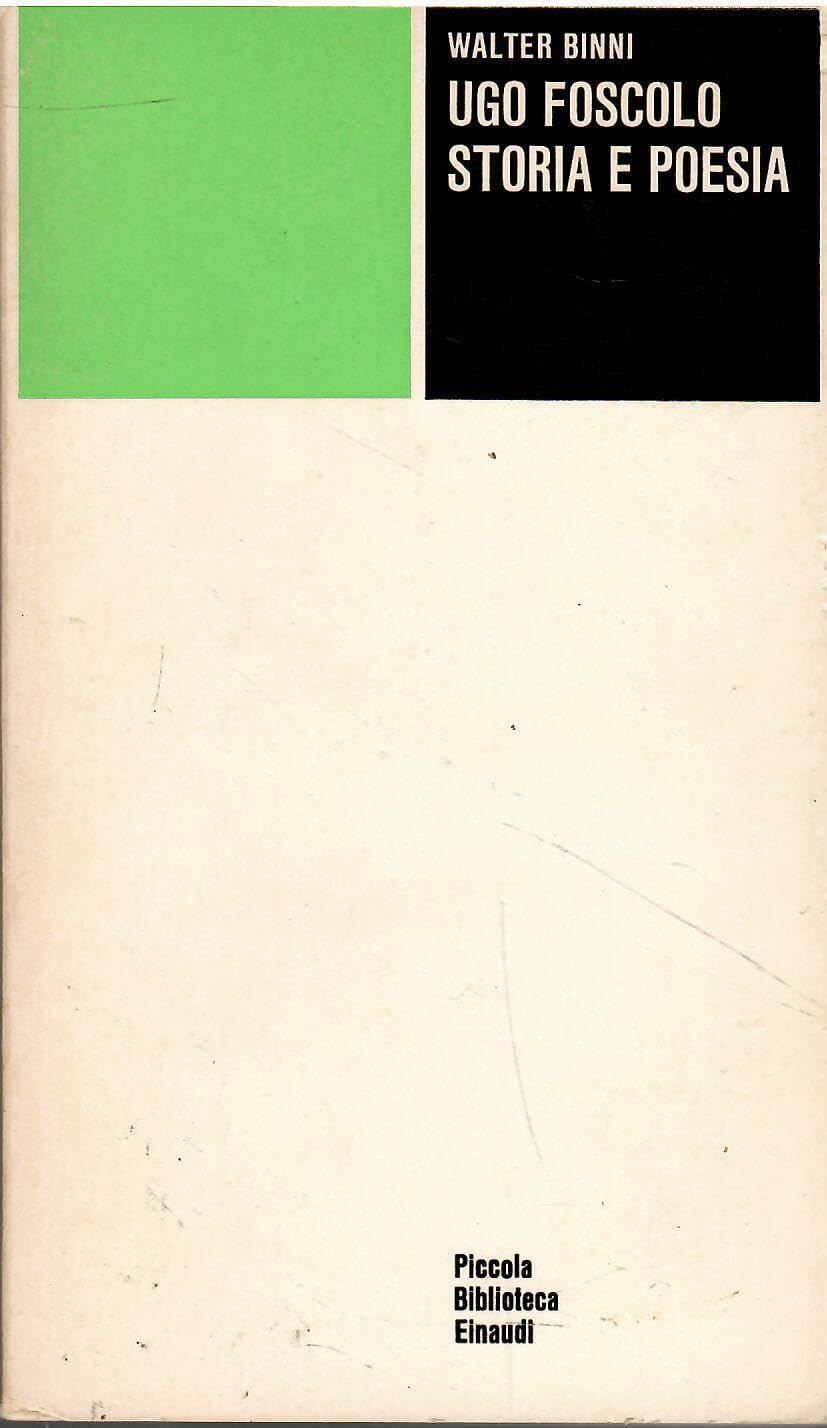 Ugo Foscolo. Storia e poesia (Piccola biblioteca Einaudi, Band 428) Contemporary literature