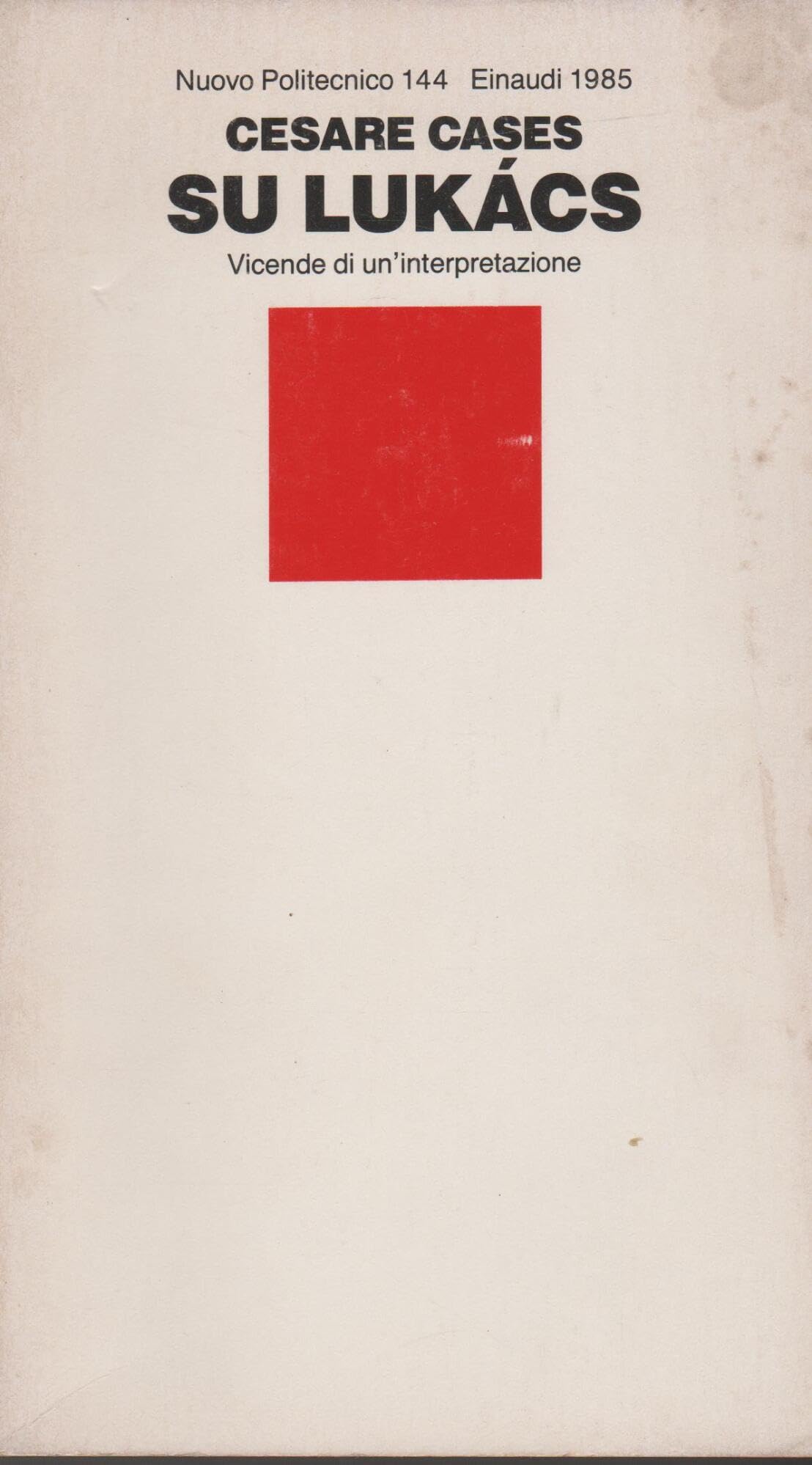 Su Lukacs. Vicende di un'interpretazione (Nuovo Politecnico, Band 144) Philosophy