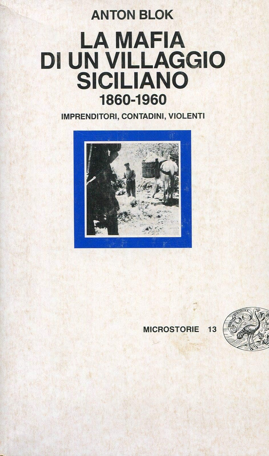 La mafia di un villaggio siciliano 1860-1960. Imprenditori, contadini, violenti book