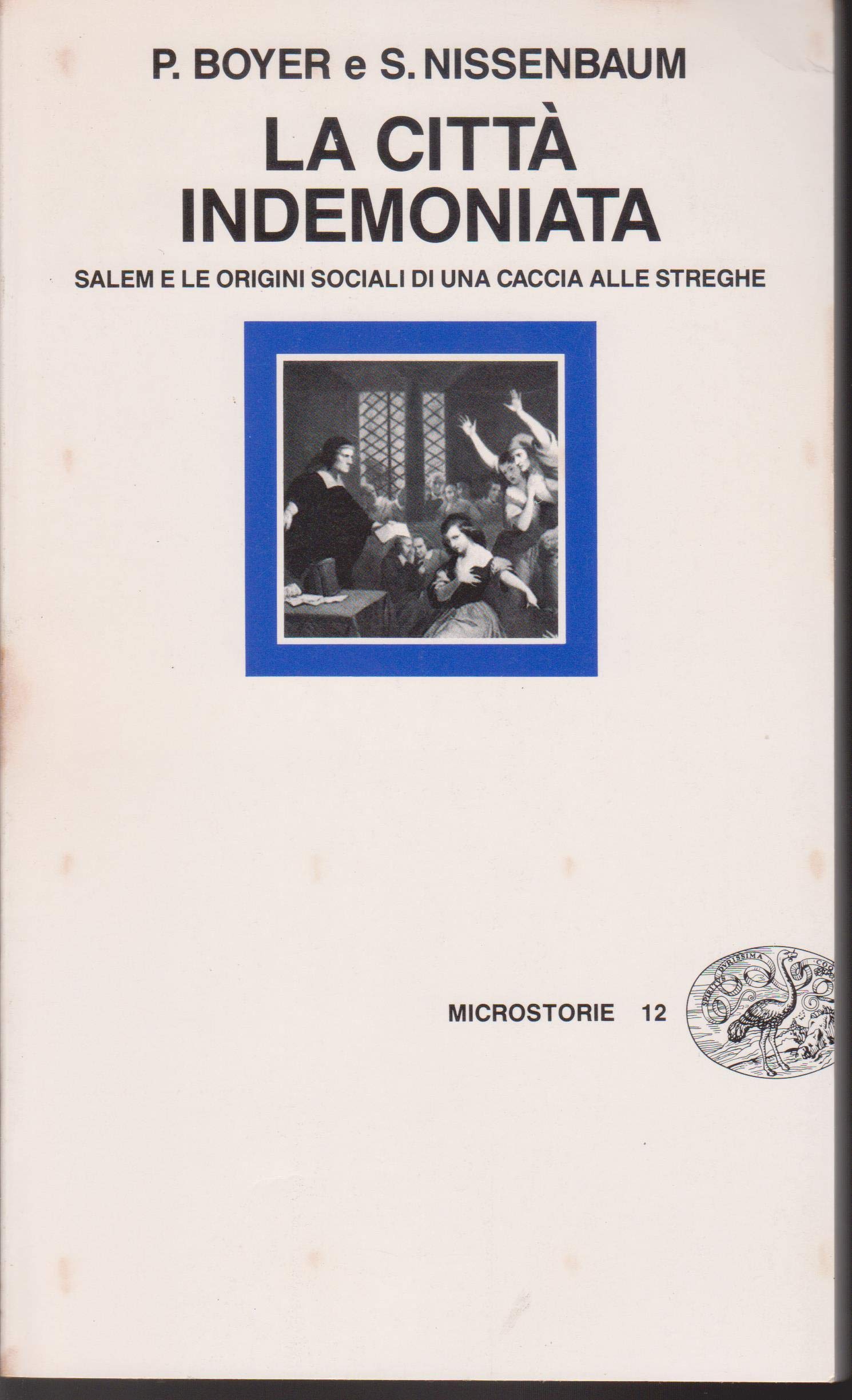 La città indemoniata. Salem e le origini sociali di una caccia alle streghe (Microstorie, Band 12) Religion & Esotericism