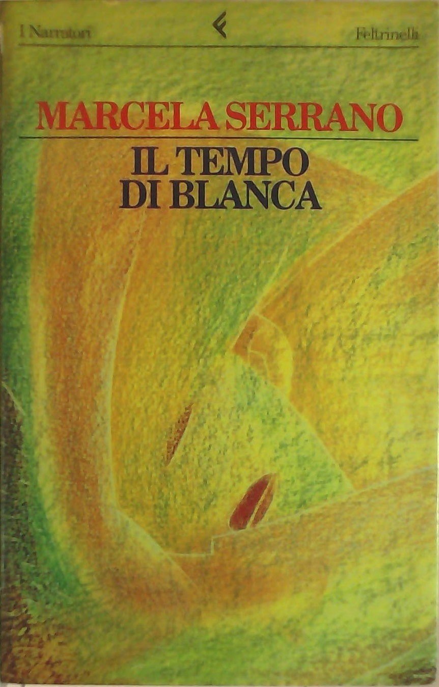 Il tempo di Blanca (I narratori, Band 539) Contemporary literature