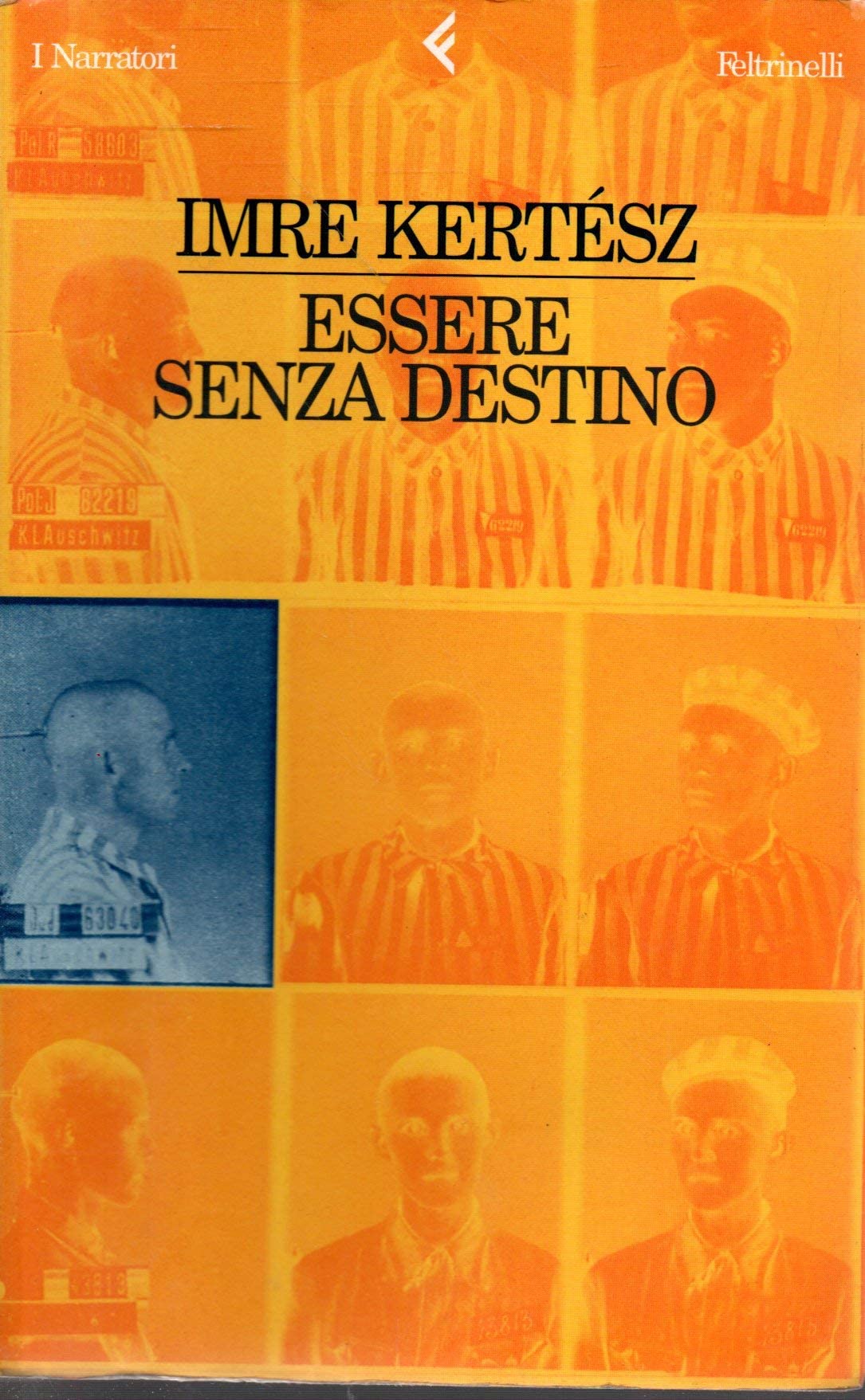 Essere senza destino (I narratori, Band 561) Contemporary literature