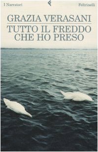 Tutto il freddo che ho preso (I narratori) Contemporary literature