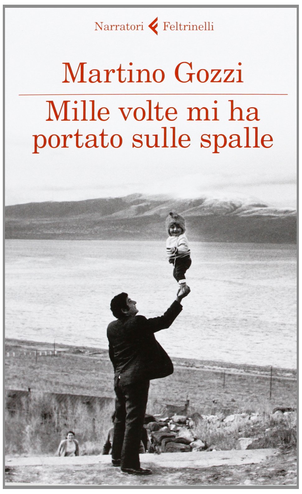 Mille volte mi ha portato sulle spalle (I narratori) Contemporary literature