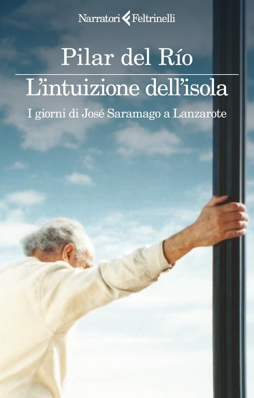 L'intuizione dell'isola. I giorni di JoséSaramago a Lanzarote (I narratori) Personalities