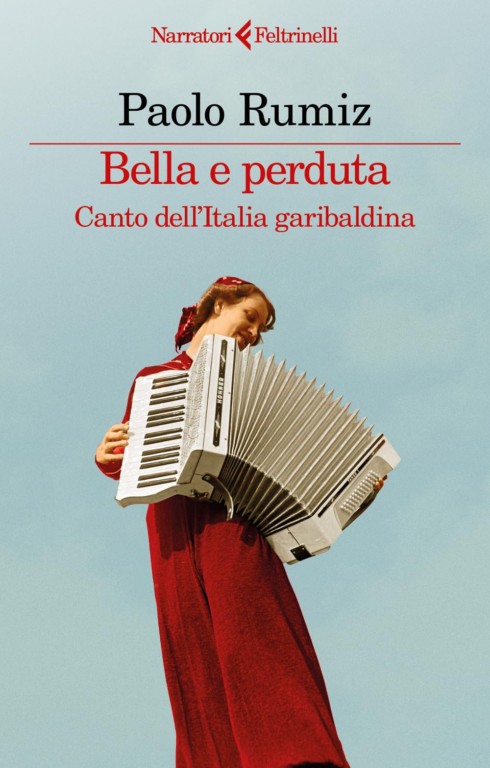 Bella e perduta. Canto dell'Italia garibaldina Leisure, Home & Garden