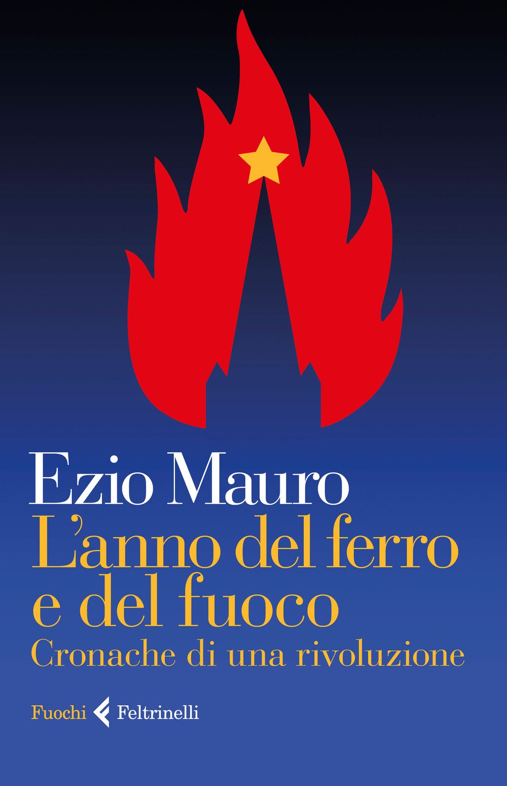L'anno del ferro e del fuoco. Cronache di una rivoluzione (Fuochi) Essays & Short Stories