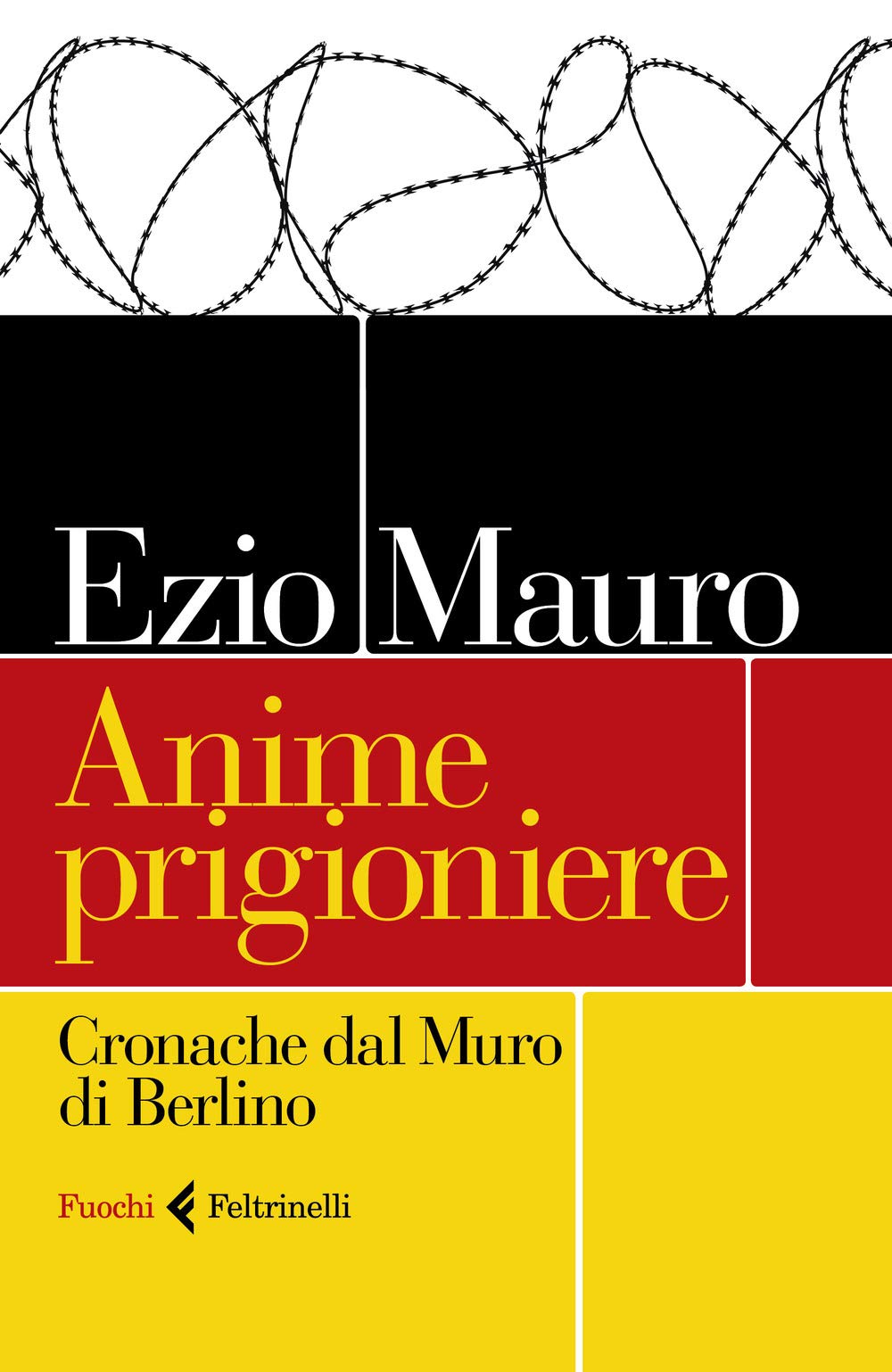 Anime prigioniere. Cronache dal muro di Berlino Politics & History