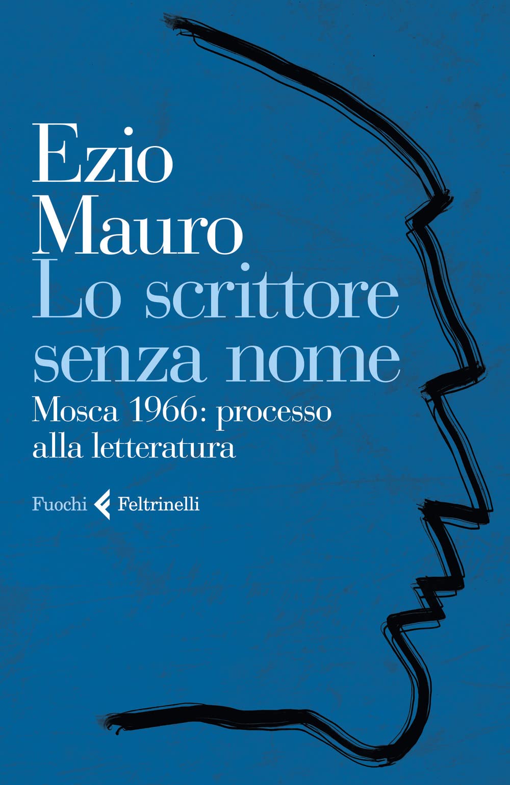 Lo scrittore senza nome. Mosca 1966: processo alla letteratura (Fuochi) Contemporary literature